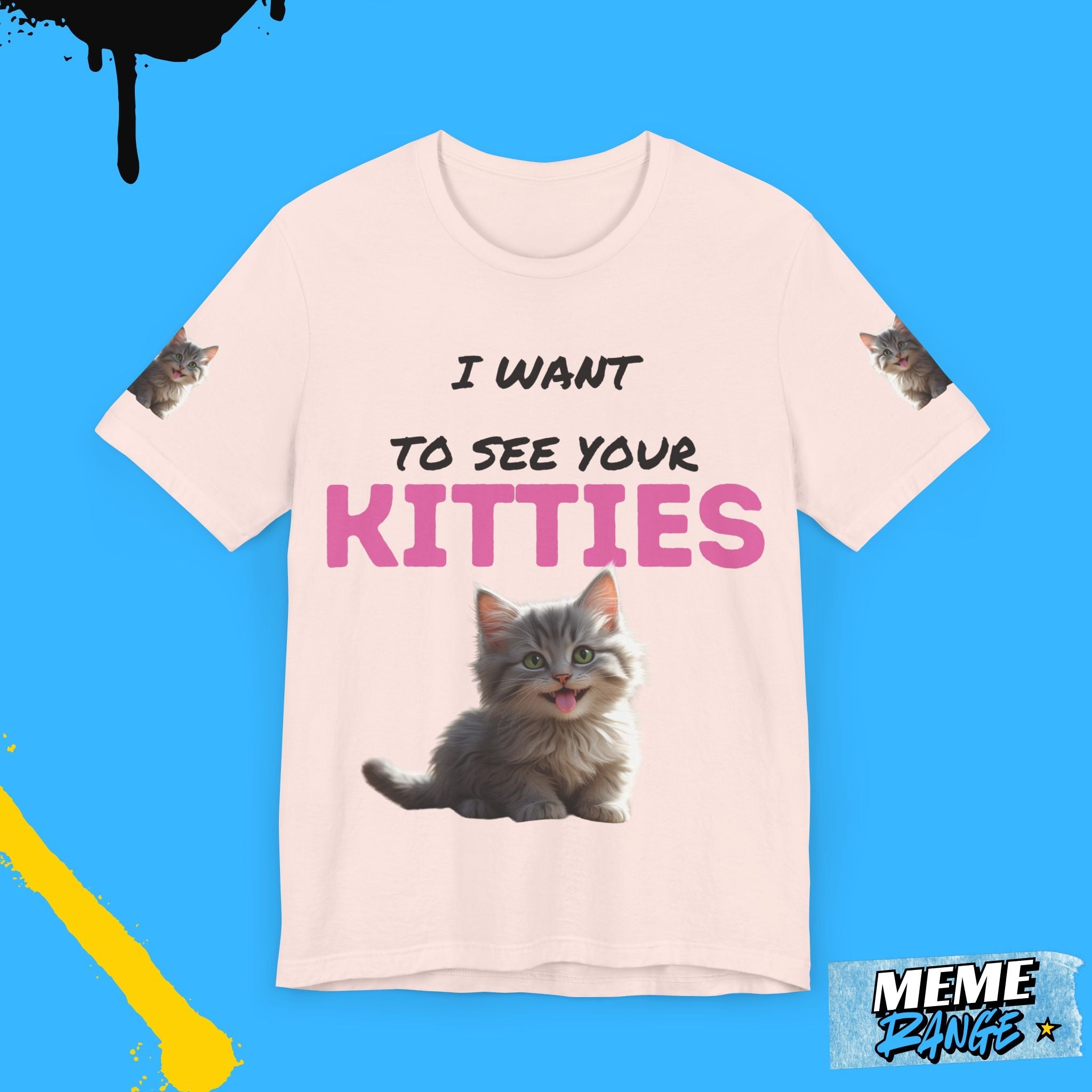 I Want to See Your Kitties Tee ๐ผ | Flirty, Furry & Full of Purr - sonality - Meme Range