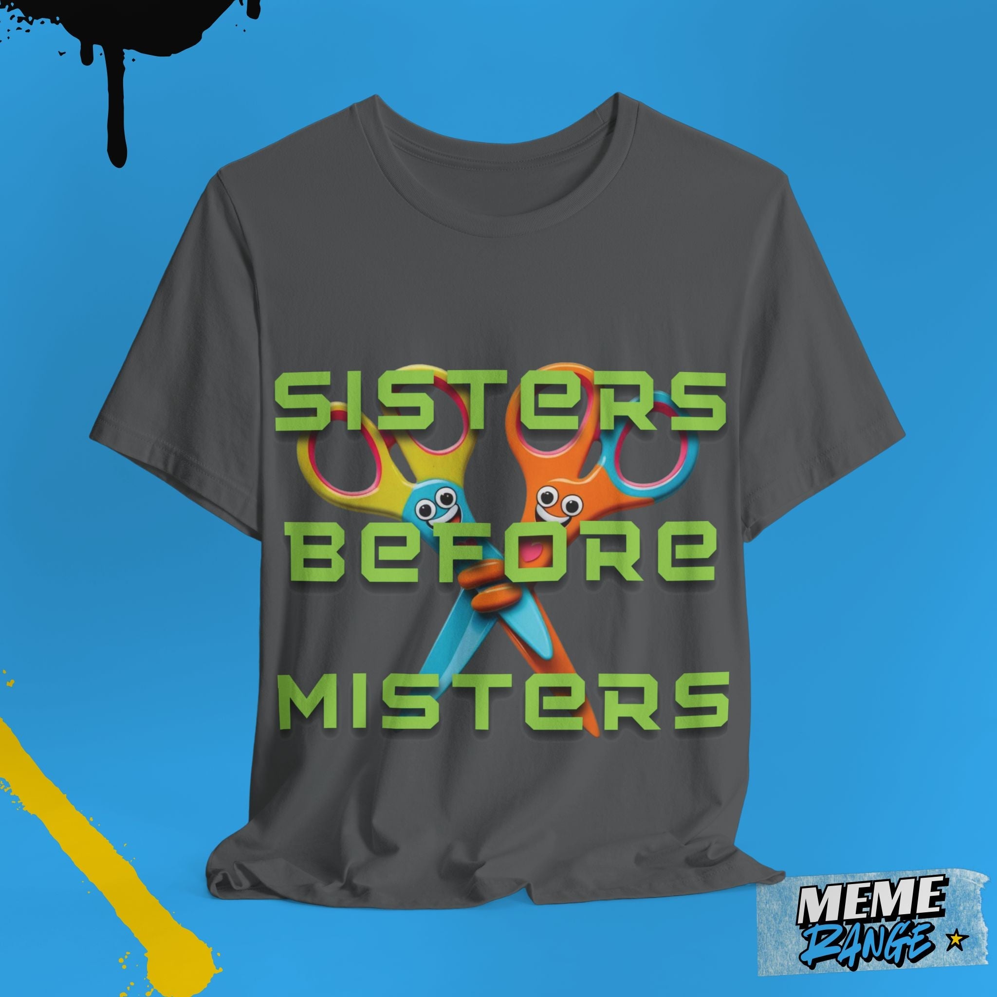 Sisters Before Misters Tee ✂️ - Meme Range