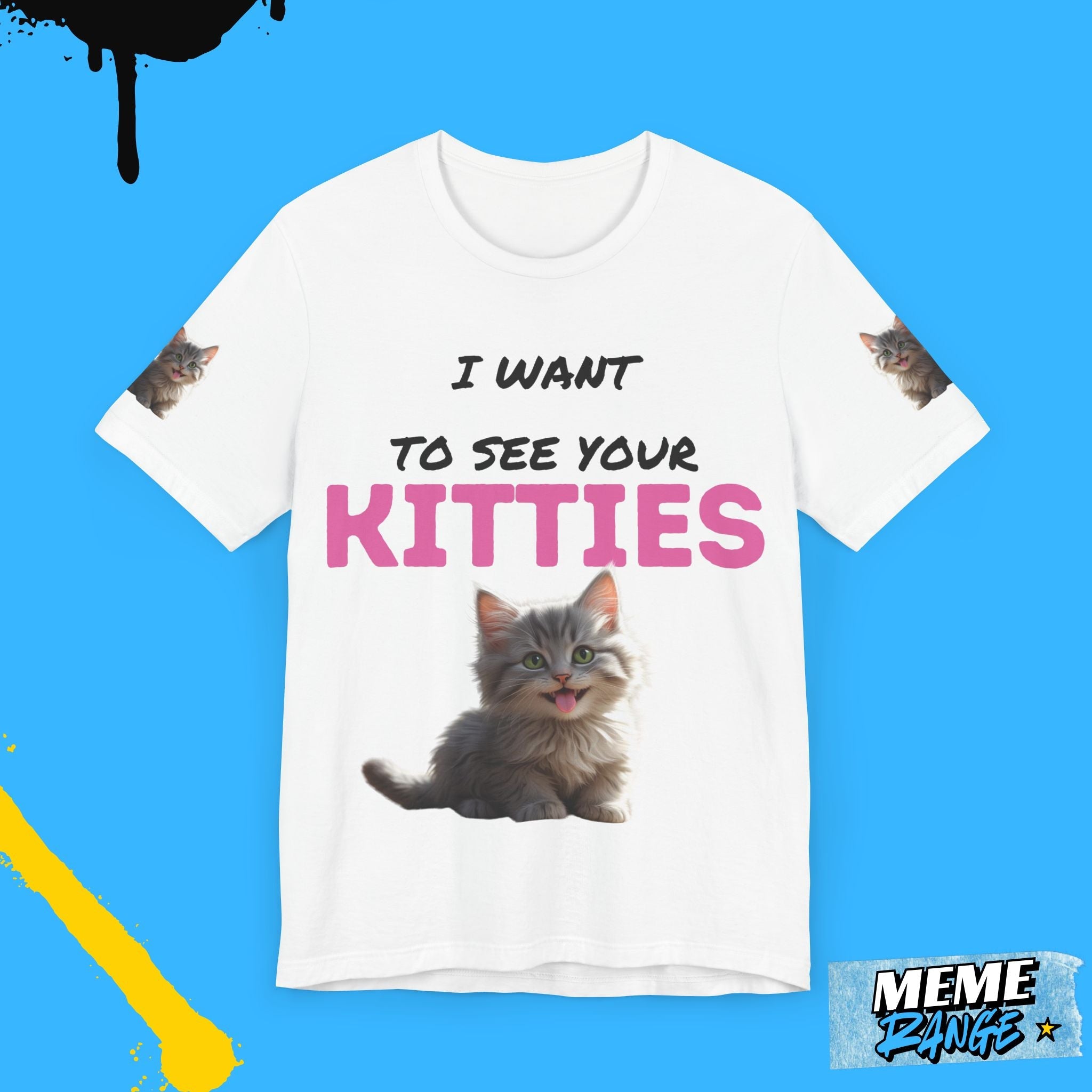 I Want to See Your Kitties Tee 😼 | Flirty, Furry & Full of Purr - sonality - Meme Range
