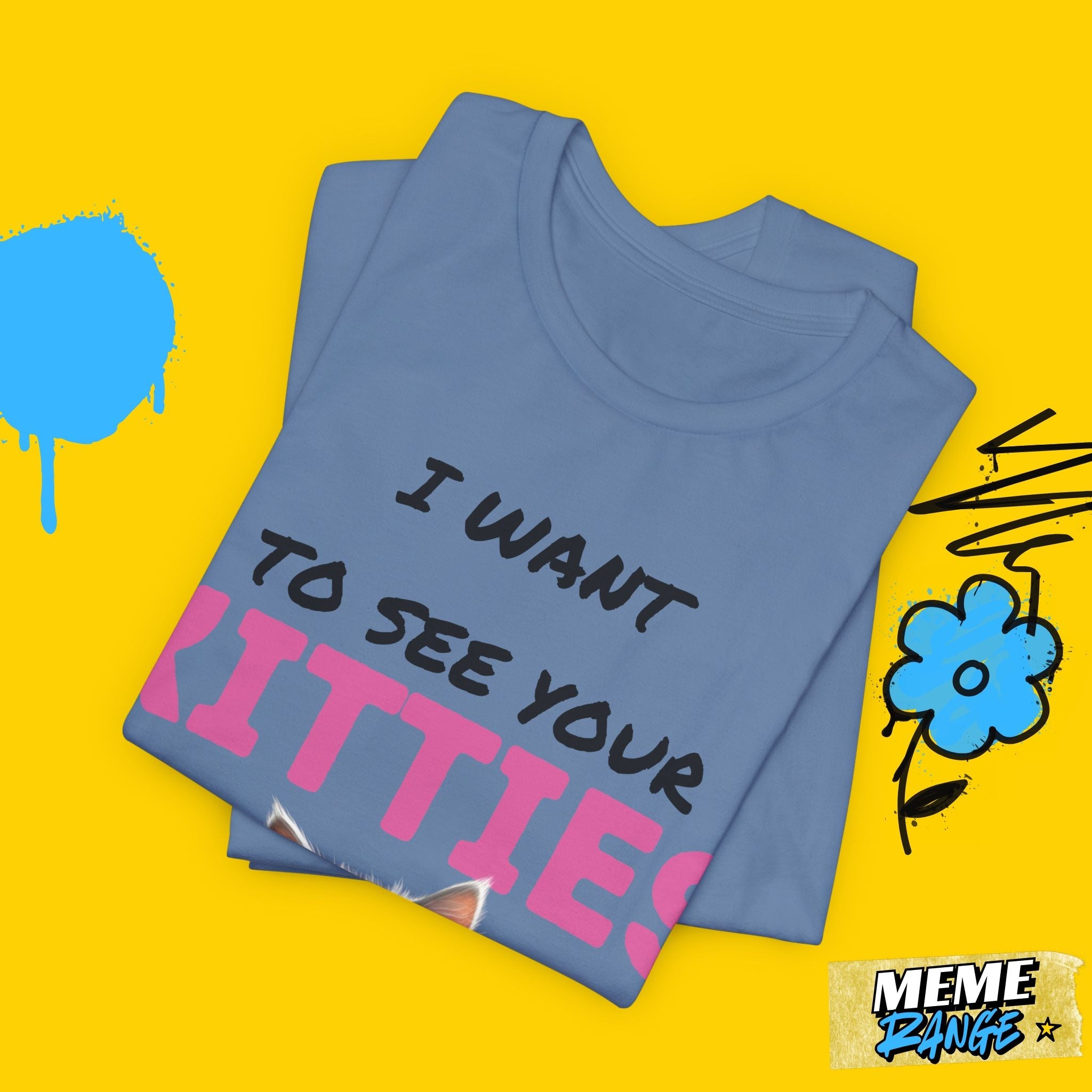 I Want to See Your Kitties Tee 😼 | Flirty, Furry & Full of Purr - sonality - Meme Range
