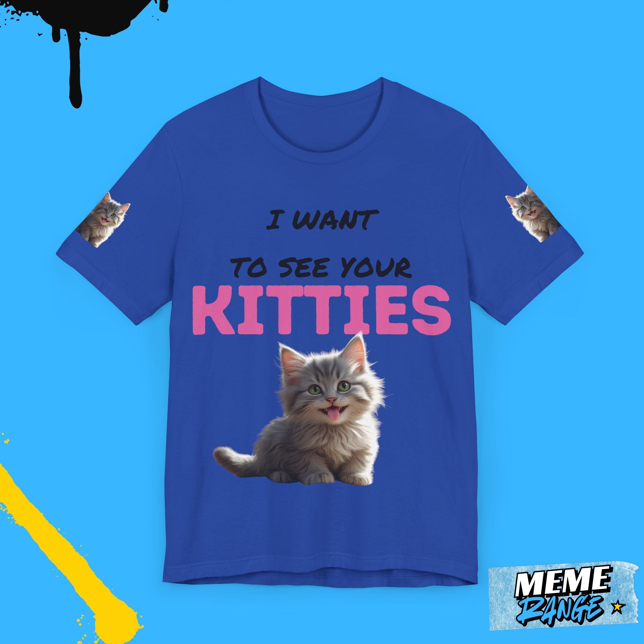 I Want to See Your Kitties Tee 😼 | Flirty, Furry & Full of Purr - sonality - Meme Range