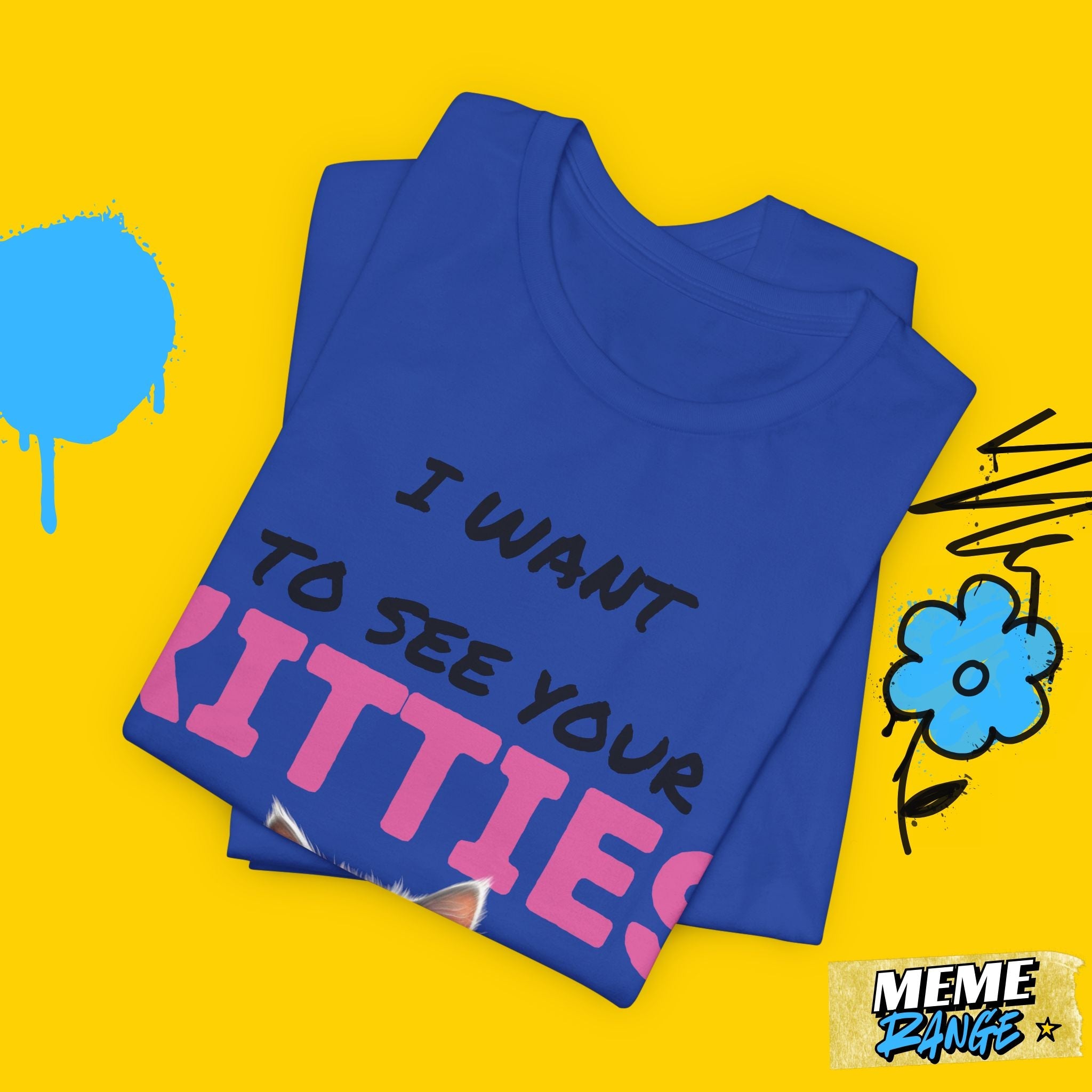 I Want to See Your Kitties Tee 😼 | Flirty, Furry & Full of Purr - sonality - Meme Range