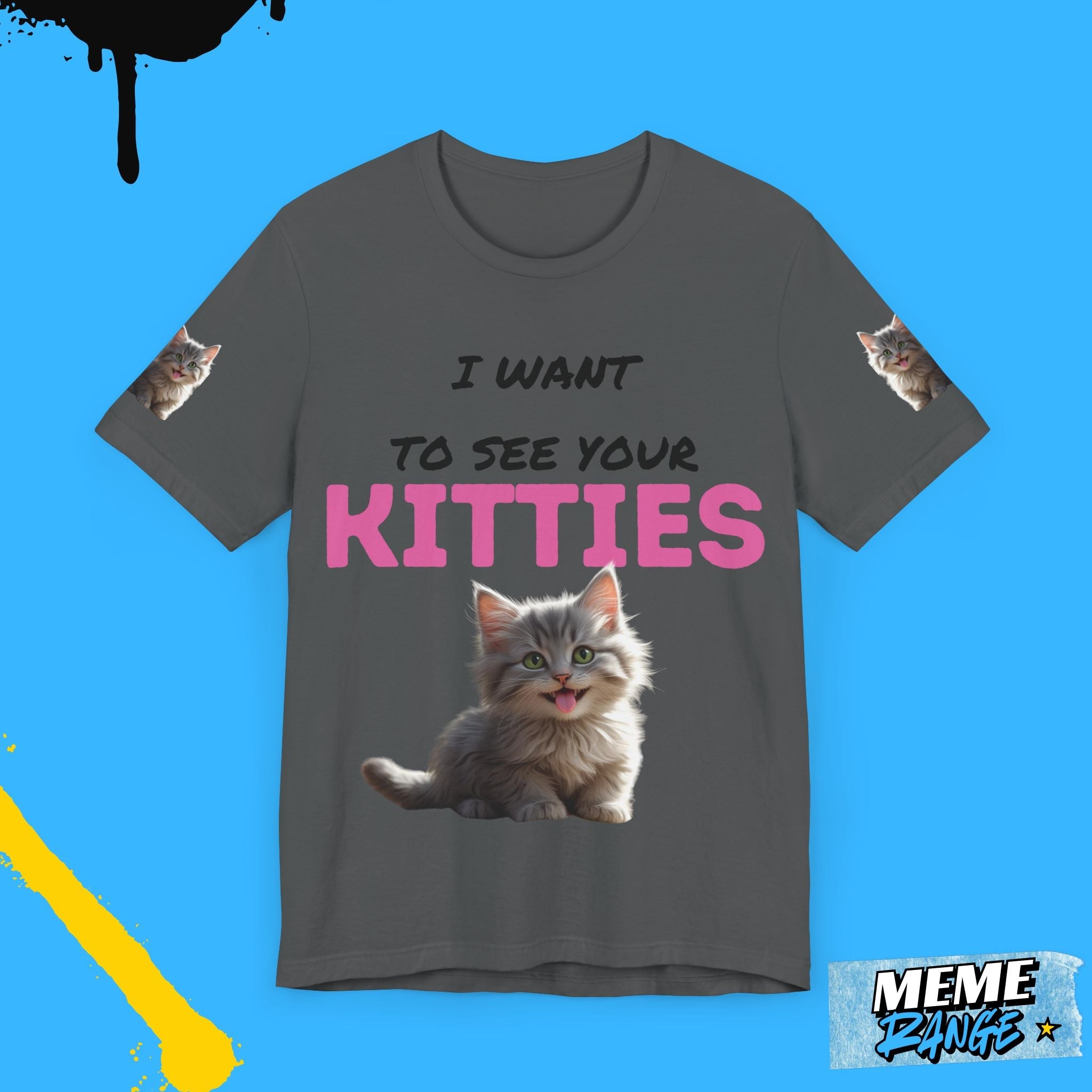 I Want to See Your Kitties Tee 😼 | Flirty, Furry & Full of Purr - sonality - Meme Range