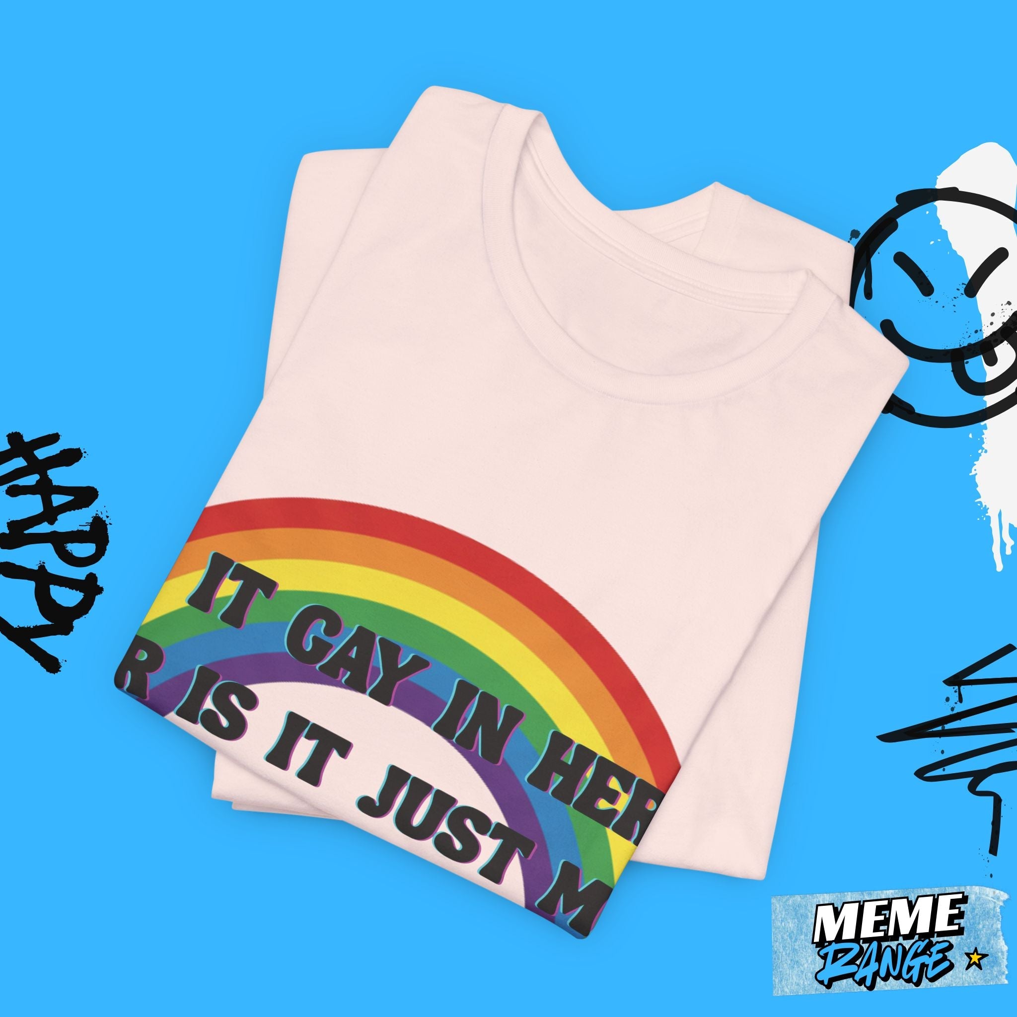 Rainbow Pride Tee 🌈 | Loud, Proud & a Bit of a Show - Off - Meme Range