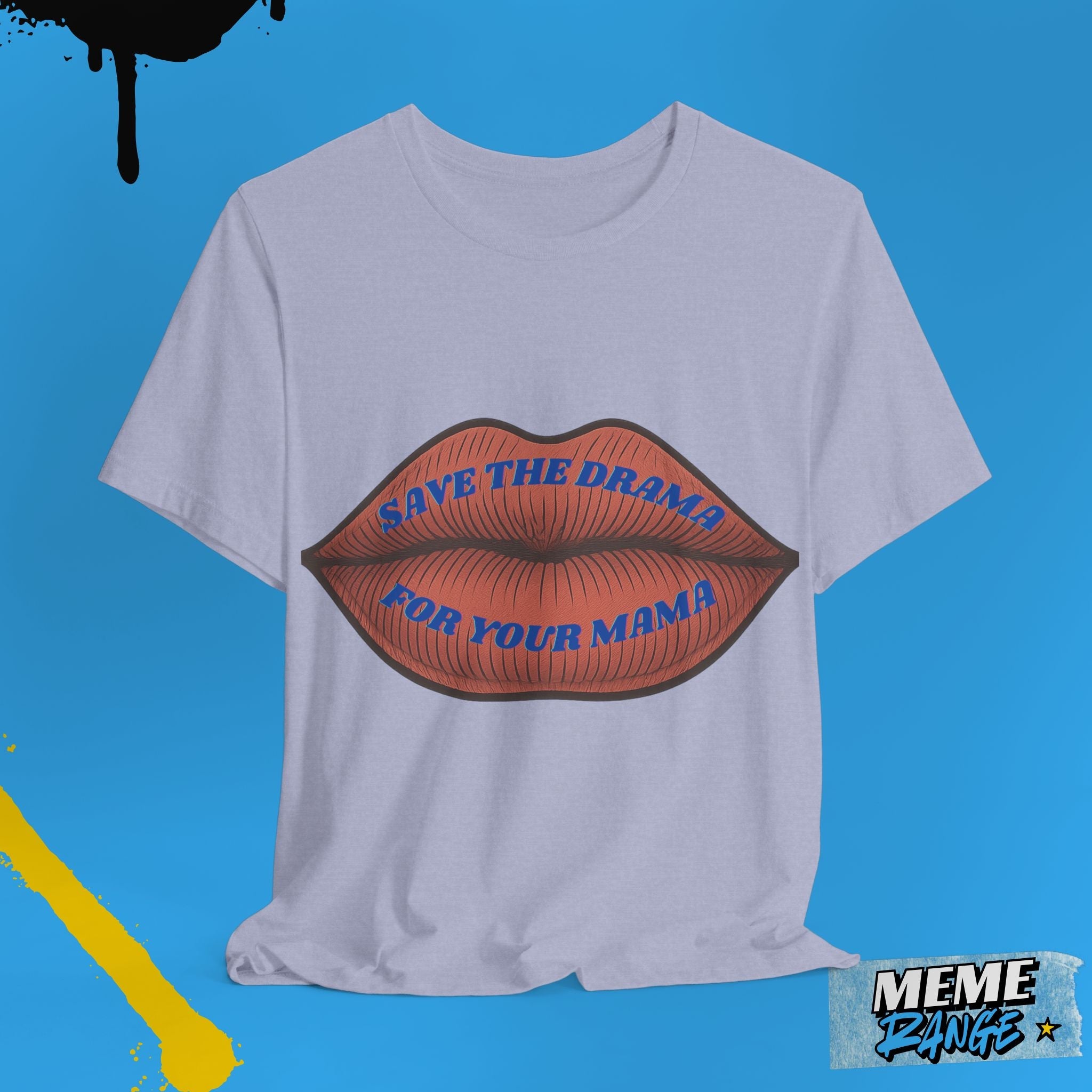 Save the Drama for Your Mama Tee – Unisex Meme T-Shirt - Meme Range