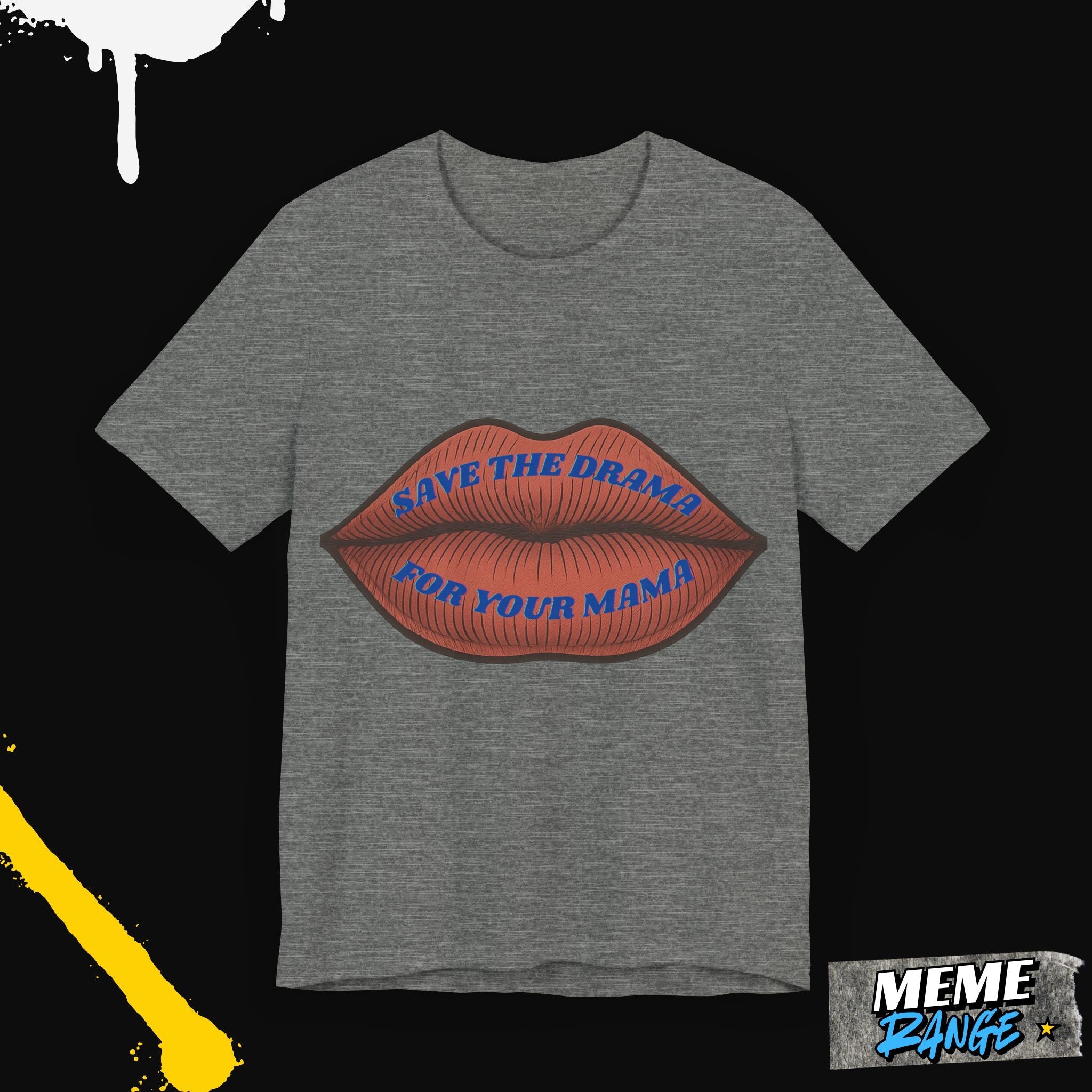 Save the Drama for Your Mama Tee – Unisex Meme T-Shirt - Meme Range