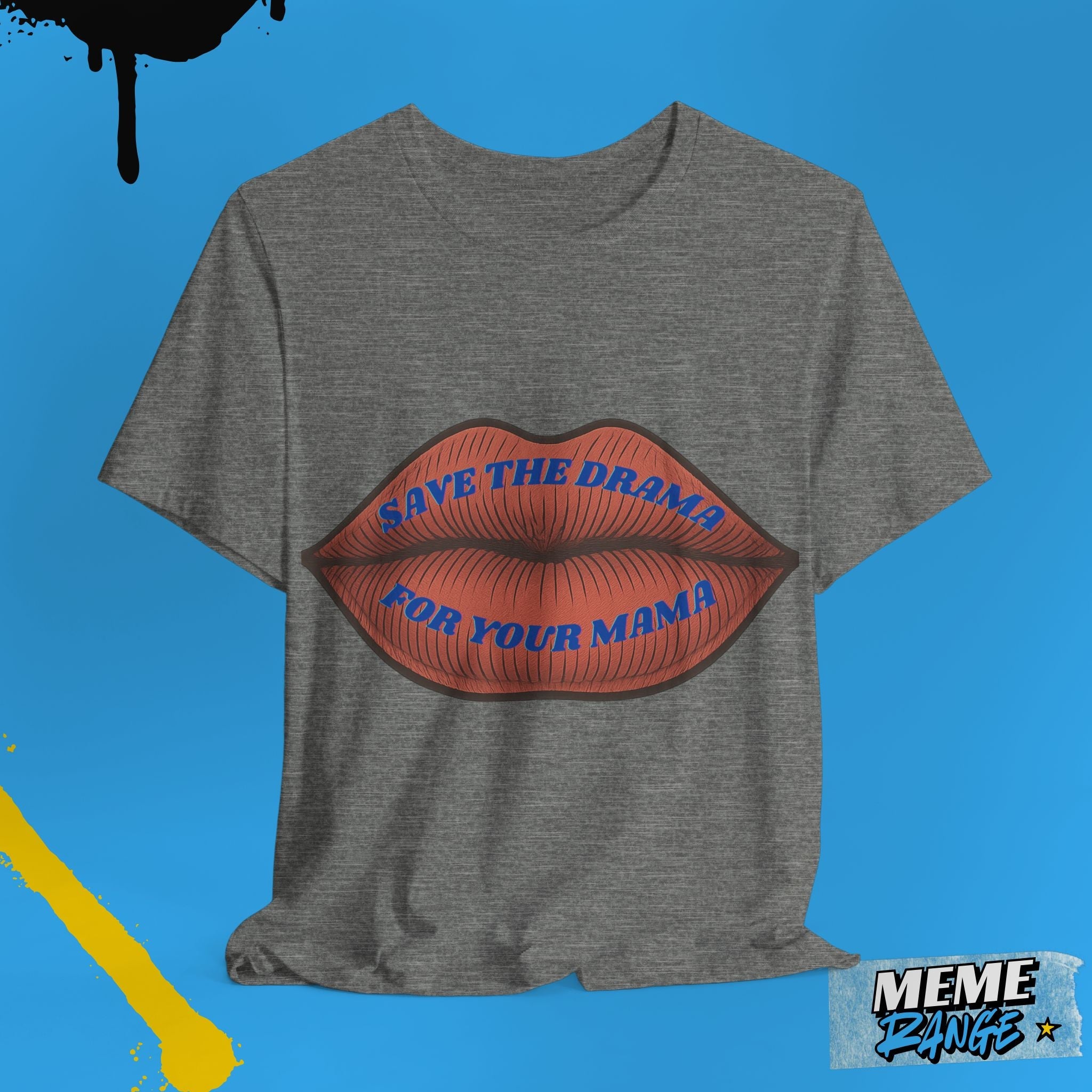 Save the Drama for Your Mama Tee – Unisex Meme T-Shirt - Meme Range