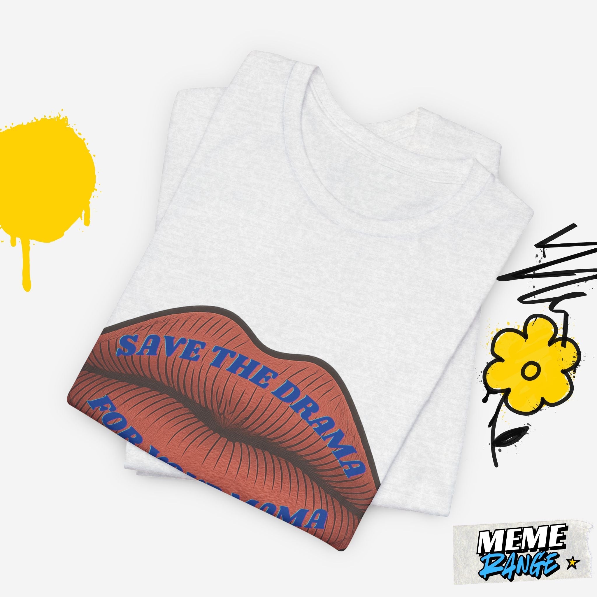 Save the Drama for Your Mama Tee – Unisex Meme T-Shirt - Meme Range