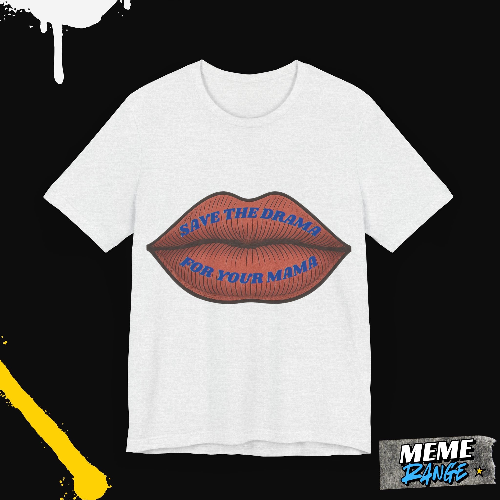 Save the Drama for Your Mama Tee – Unisex Meme T-Shirt - Meme Range
