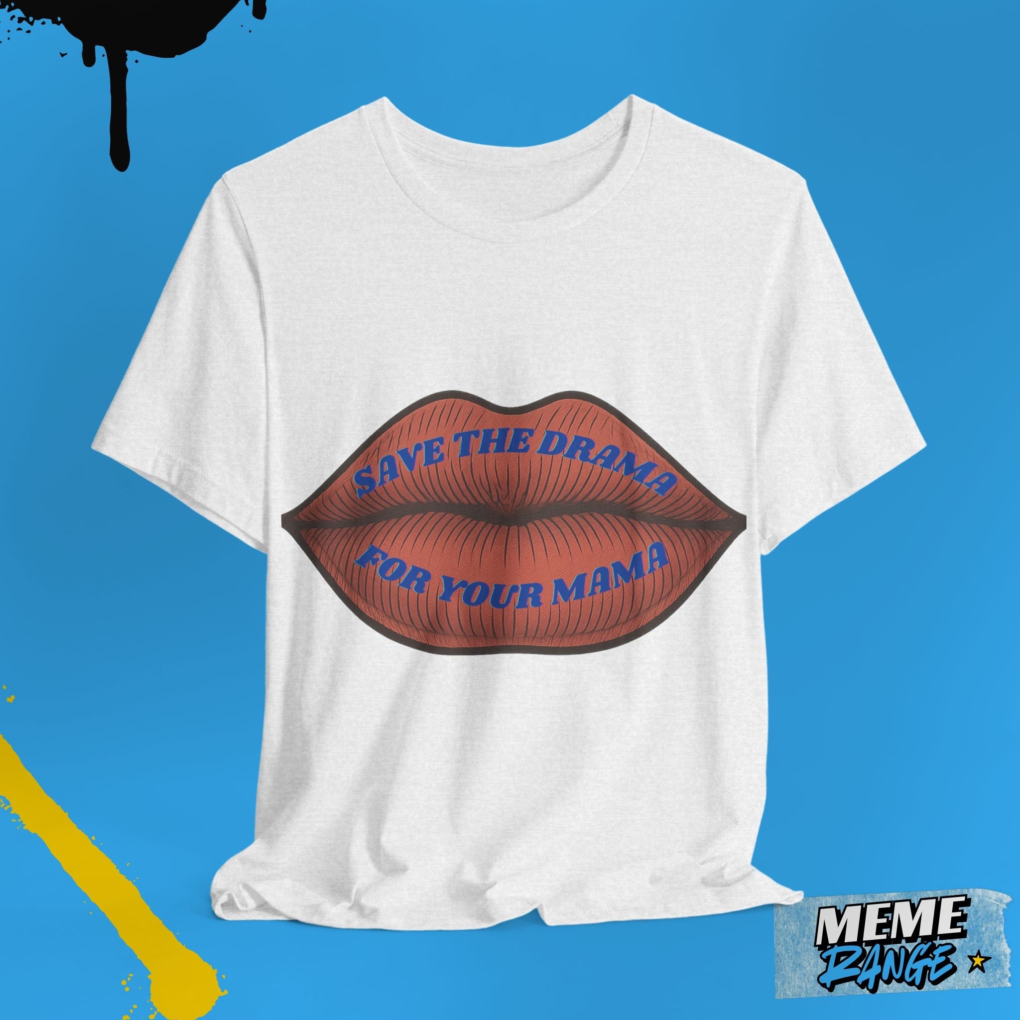 Save the Drama for Your Mama Tee – Unisex Meme T-Shirt - Meme Range