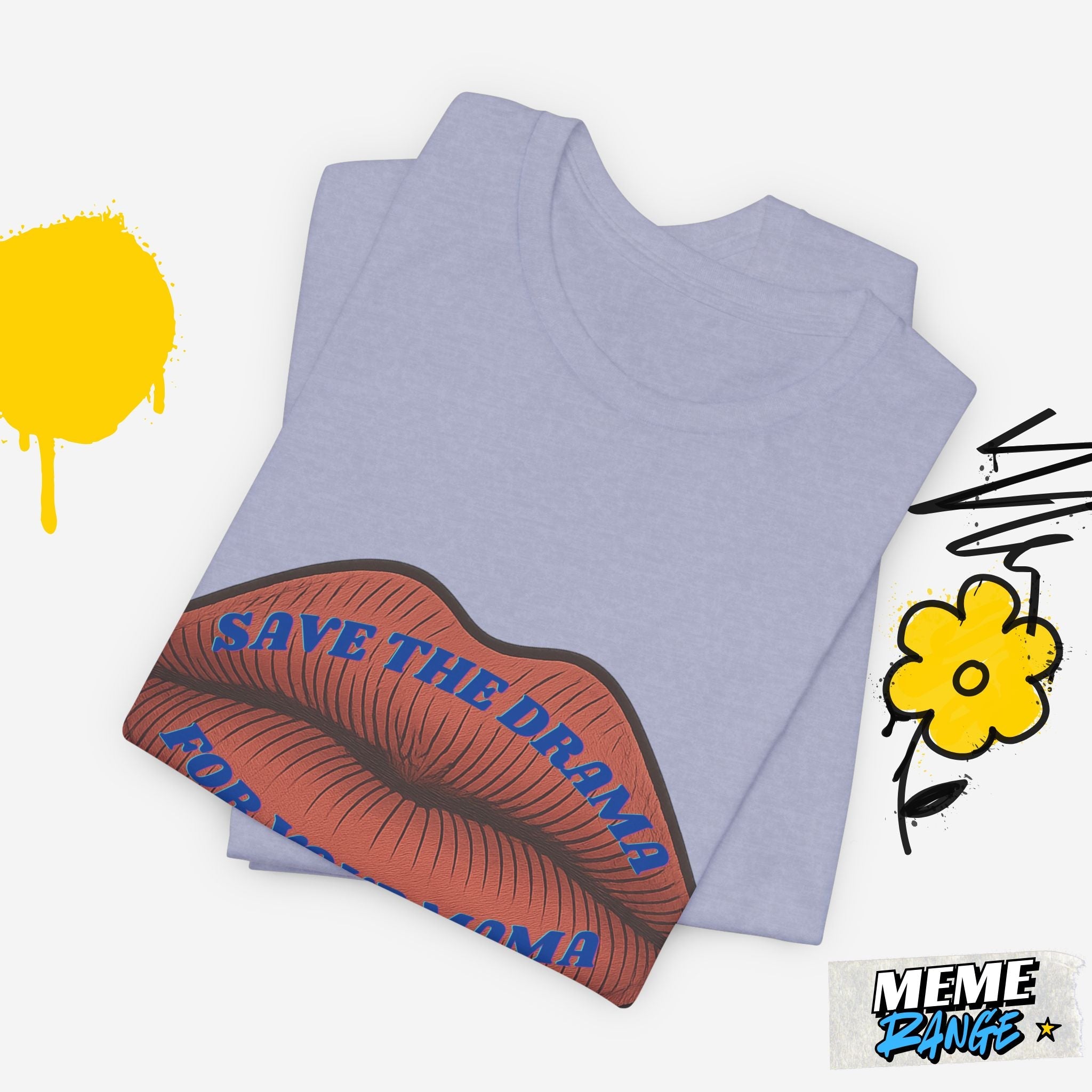 Save the Drama for Your Mama Tee – Unisex Meme T-Shirt - Meme Range