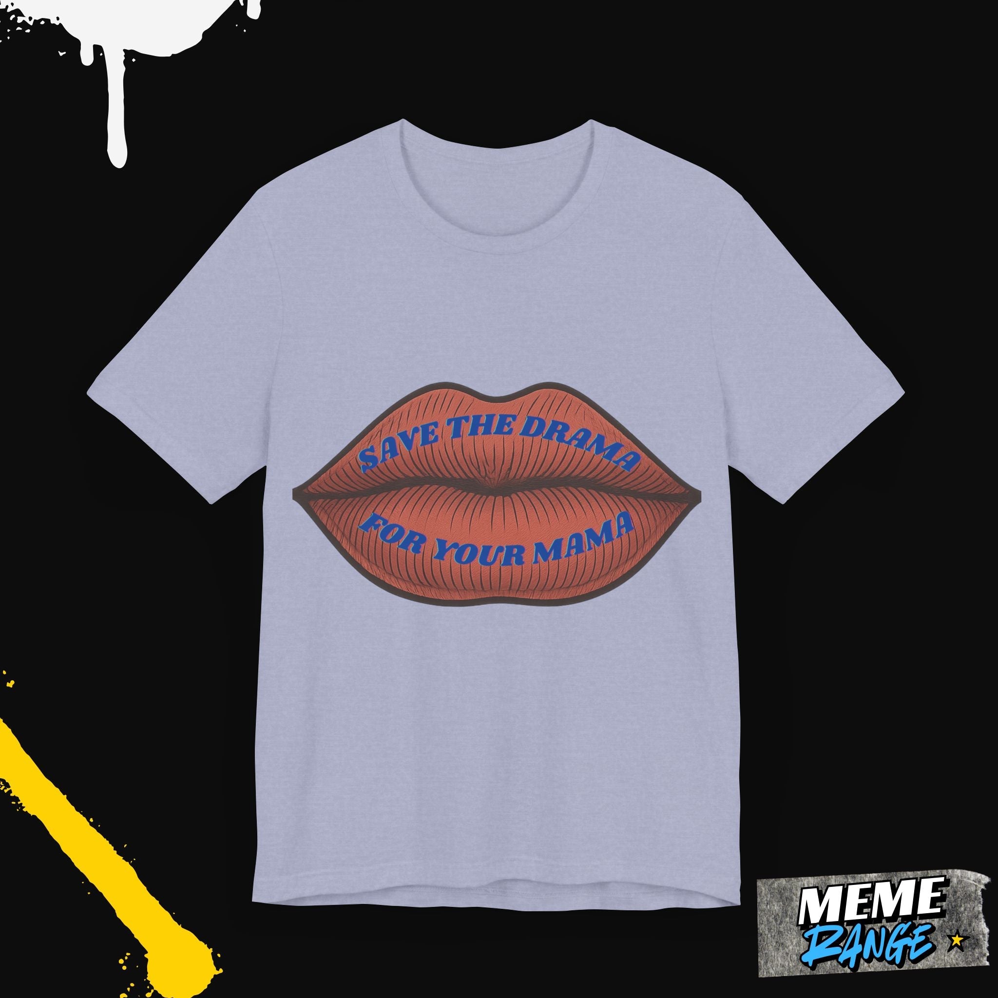 Save the Drama for Your Mama Tee – Unisex Meme T-Shirt - Meme Range