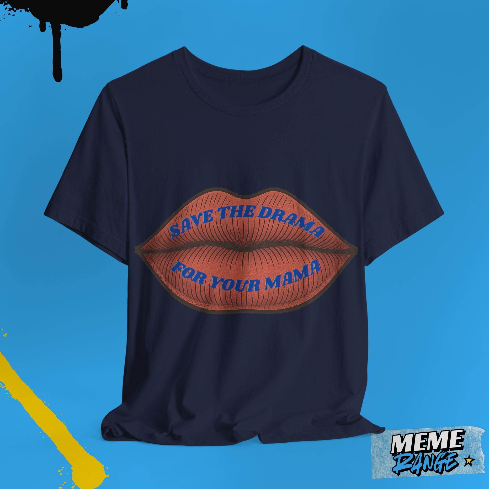 Save the Drama for Your Mama Tee – Unisex Meme T-Shirt - Meme Range