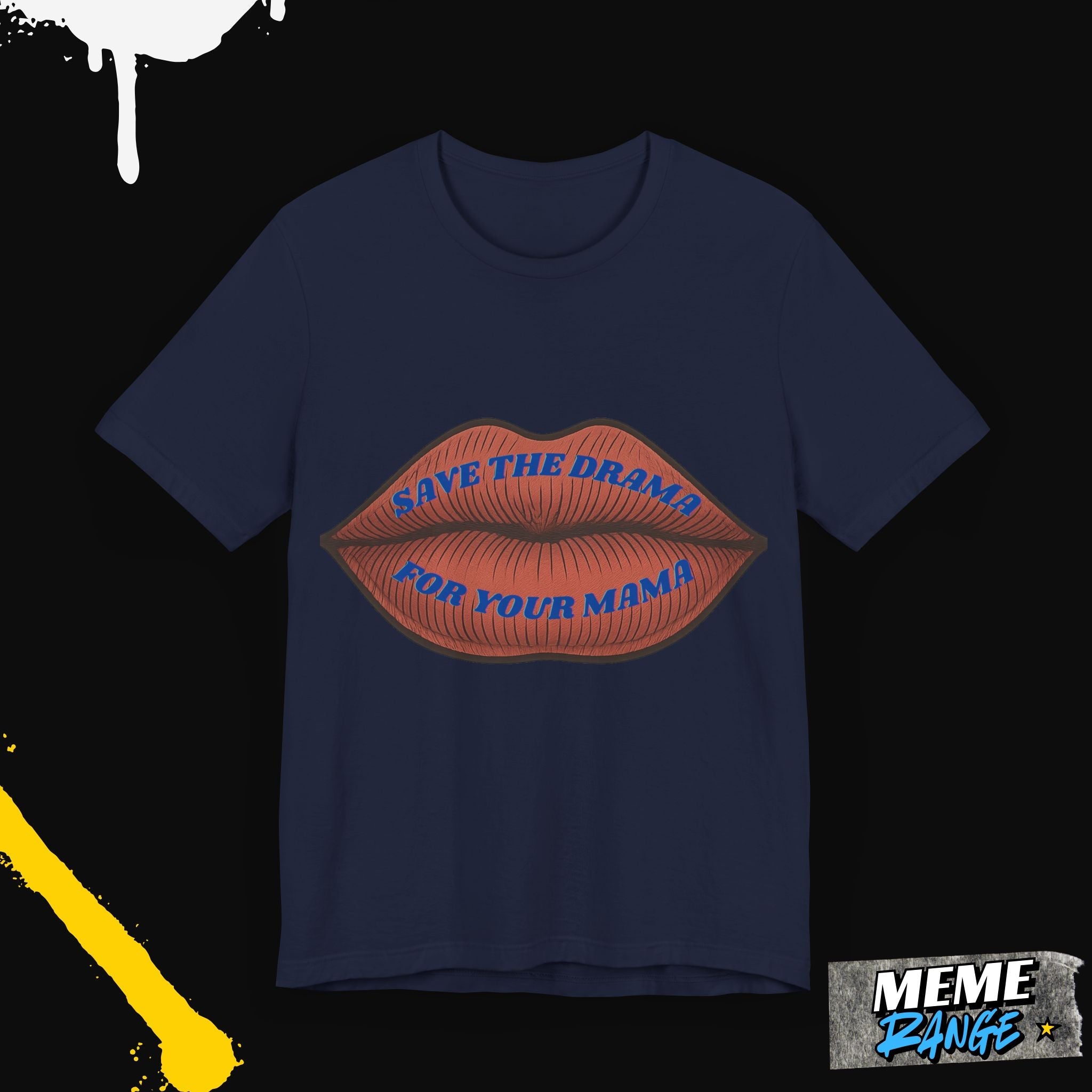 Save the Drama for Your Mama Tee – Unisex Meme T-Shirt - Meme Range
