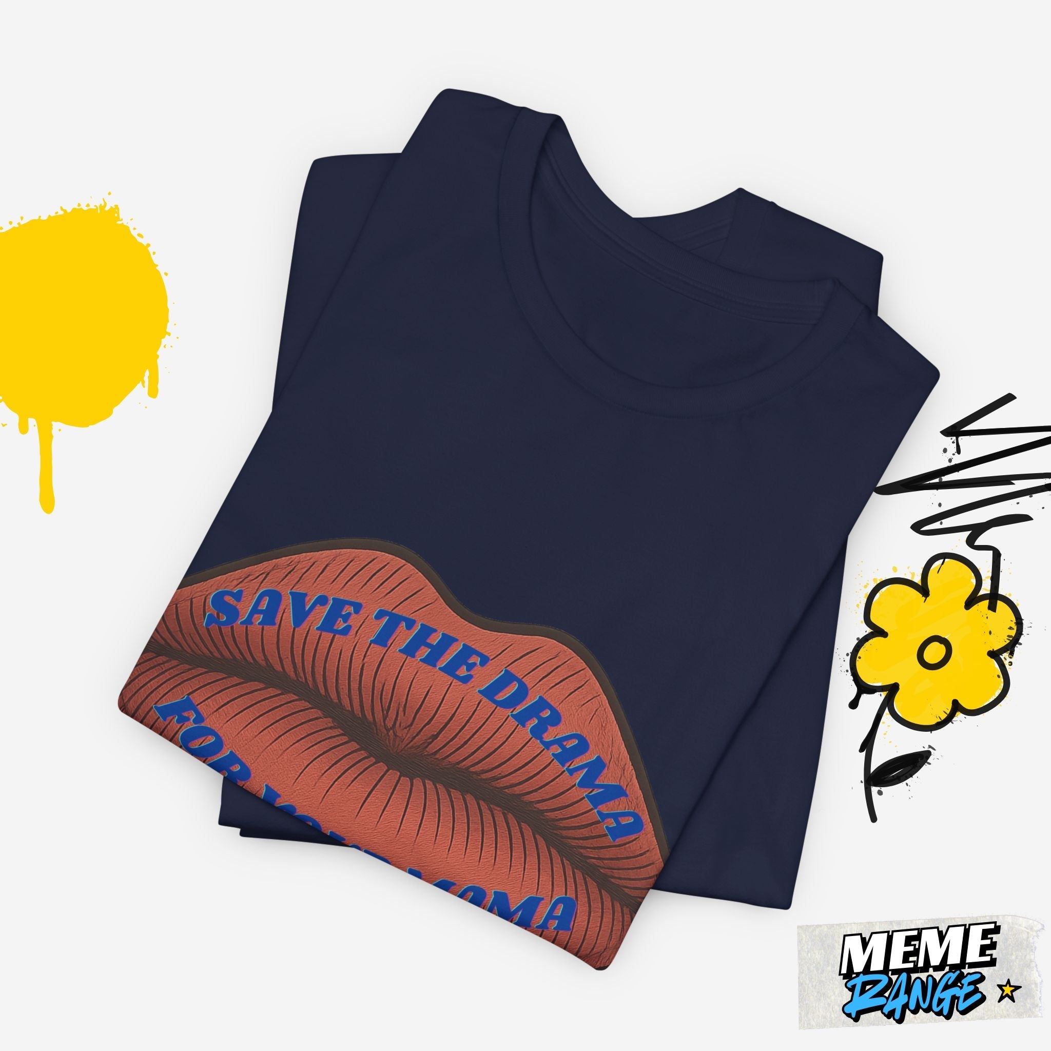 Save the Drama for Your Mama Tee – Unisex Meme T-Shirt - Meme Range