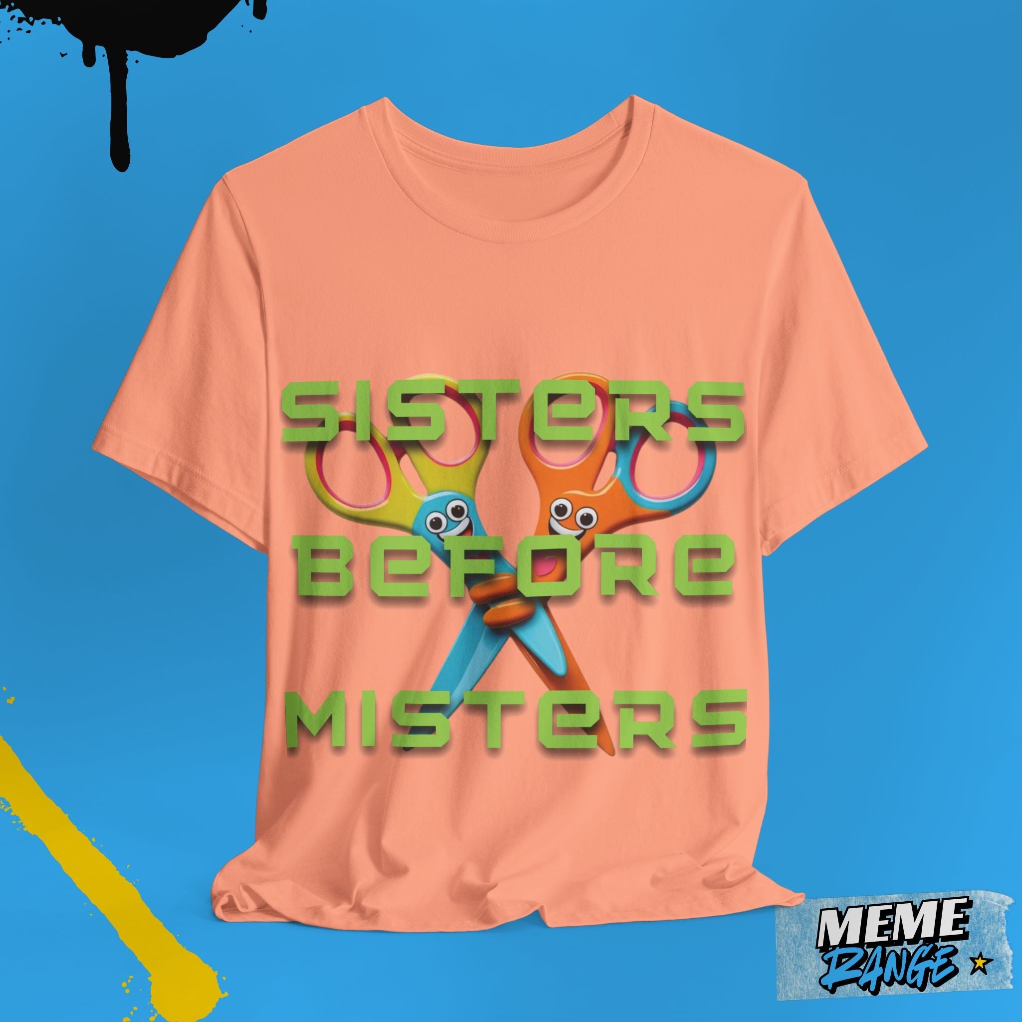 Sisters Before Misters Tee ✂️ - Meme Range