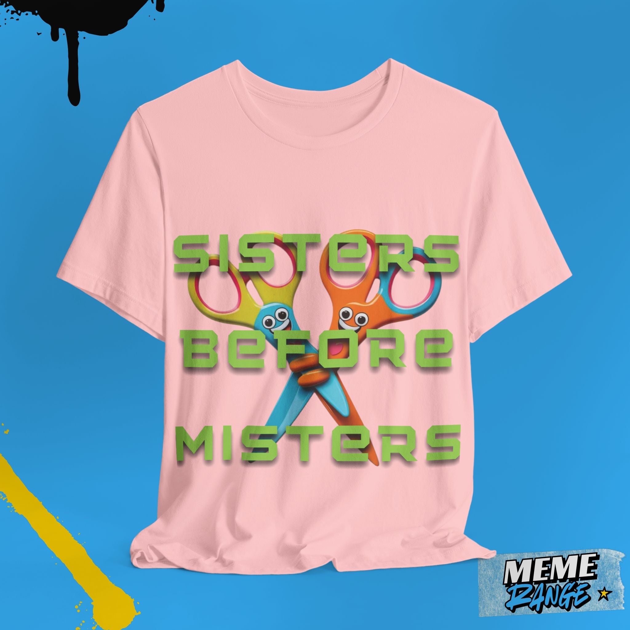 Sisters Before Misters Tee ✂️ - Meme Range
